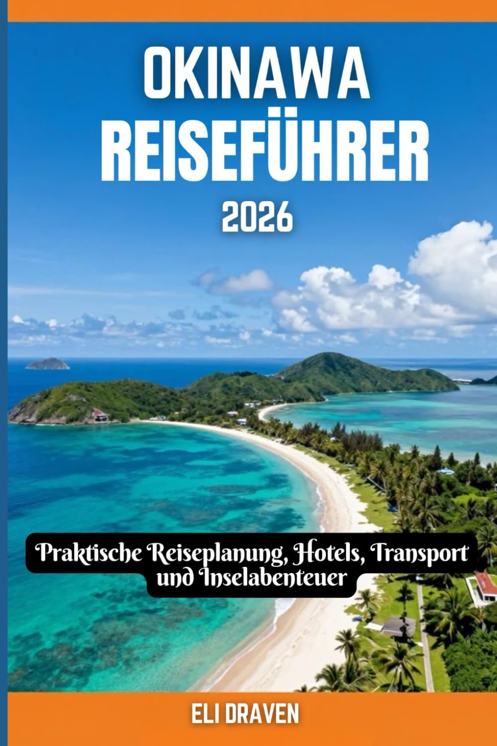 Okinawa Reiseführer 2026: Praktische Reiseplanung, Hotels, Transport und Inselabenteuer