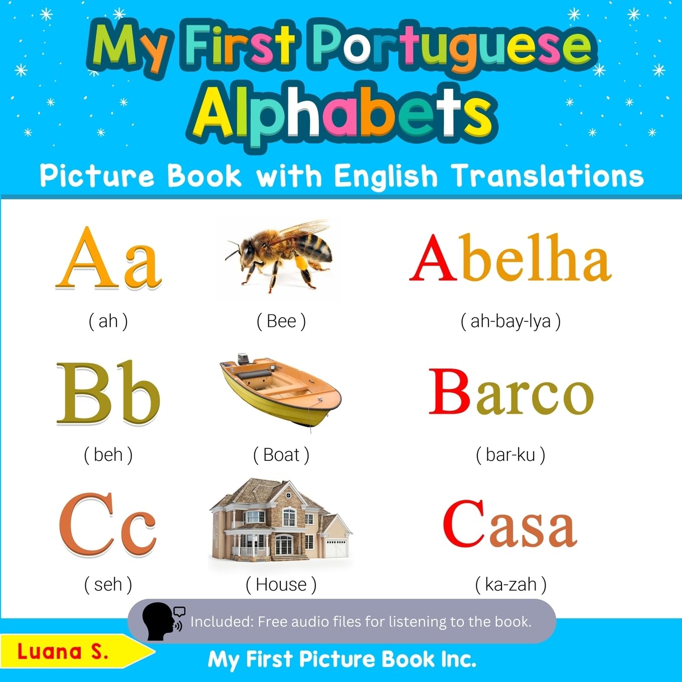 My First Portuguese Alphabets Picture Book with English Translations: Bilingual Early Learning & Easy Teaching Portuguese Books for Kids: 1 (Teach & Learn Basic Portuguese words for Children) Paperback – Large Print, 12 Nov. 2019
