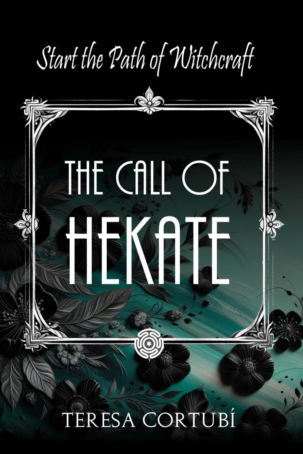 The Call of Hekate: Start the Path of Witchcraft: 4 (Hekate, Goddess of Witchcraft)