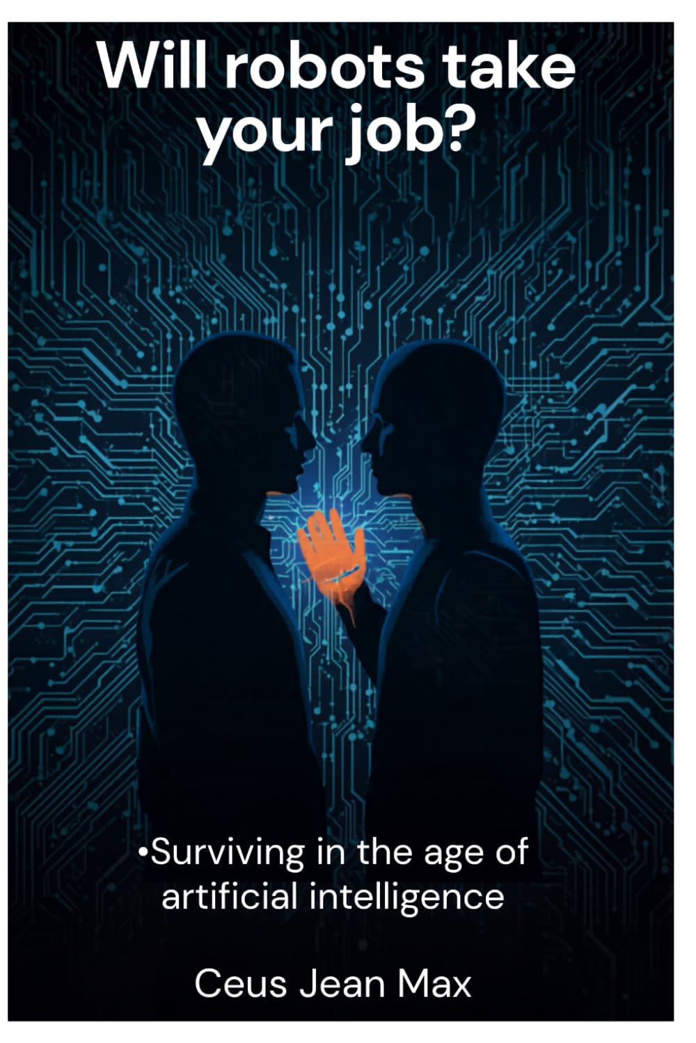 Will robots take your job?: Surviving in the age of artificial intelligence