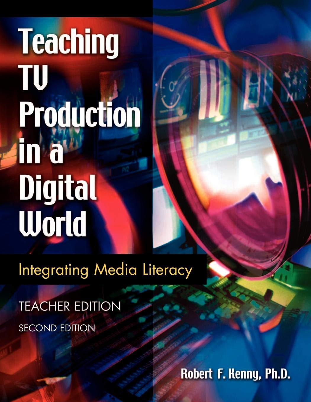 Teaching TV Production in a Digital World: Integrating Media Literacy, Teacher Edition (Library and Information Problem-Solving Skills Series)