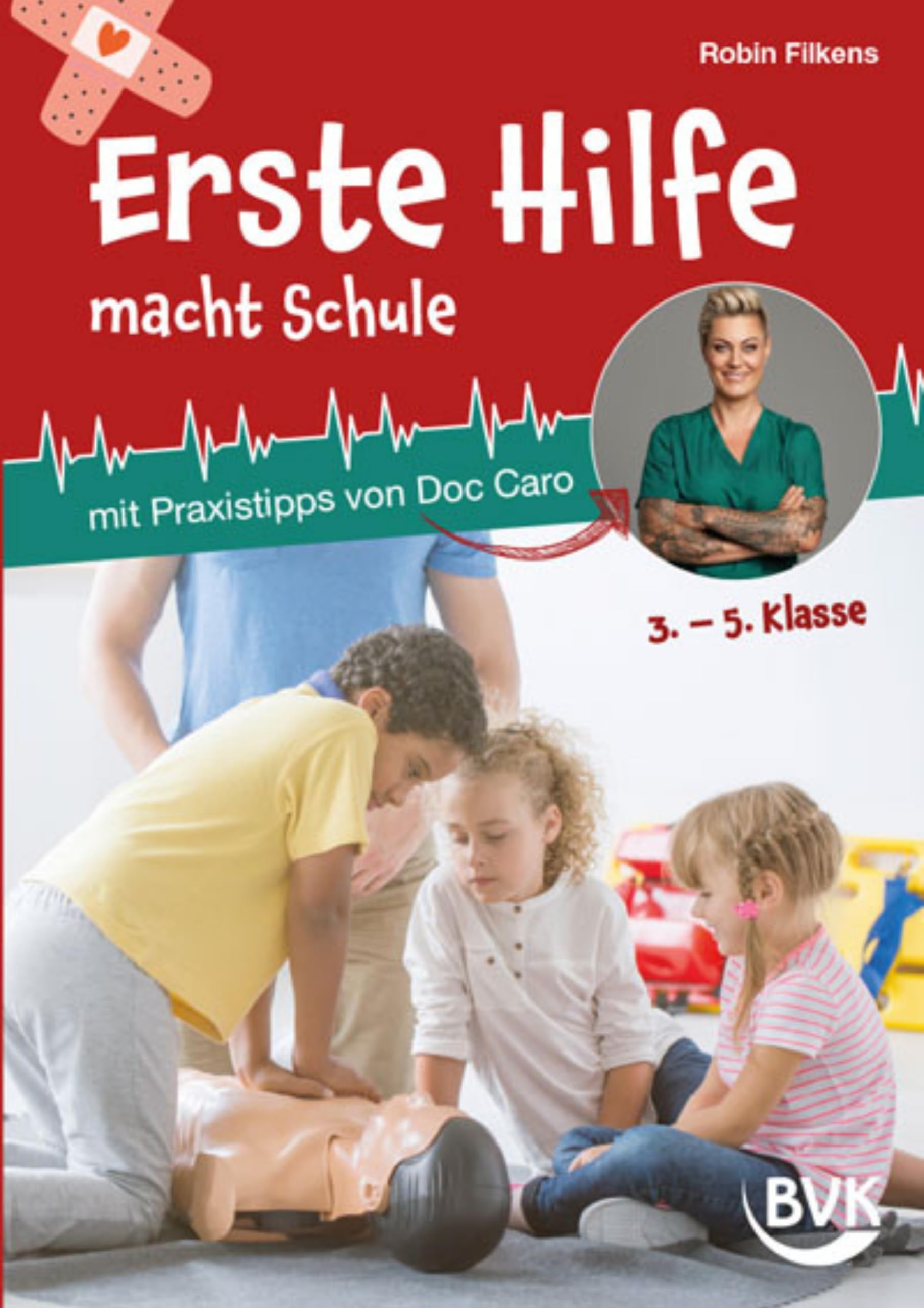 Erste Hilfe macht Schule: mit Praxistipps von Doc Caro | 3. bis 5. Klasse (Erste Hilfe mit Doc Caro, Band 2) | für Grundschule & Sekundarstufe I