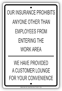 Our Insurance Prohibits Anyone Other Than Employees From Entering The Work Area We Provided Customer Lounge For Your Convenience Notice Aluminum Metal Tin 8"x12" Sign Plate