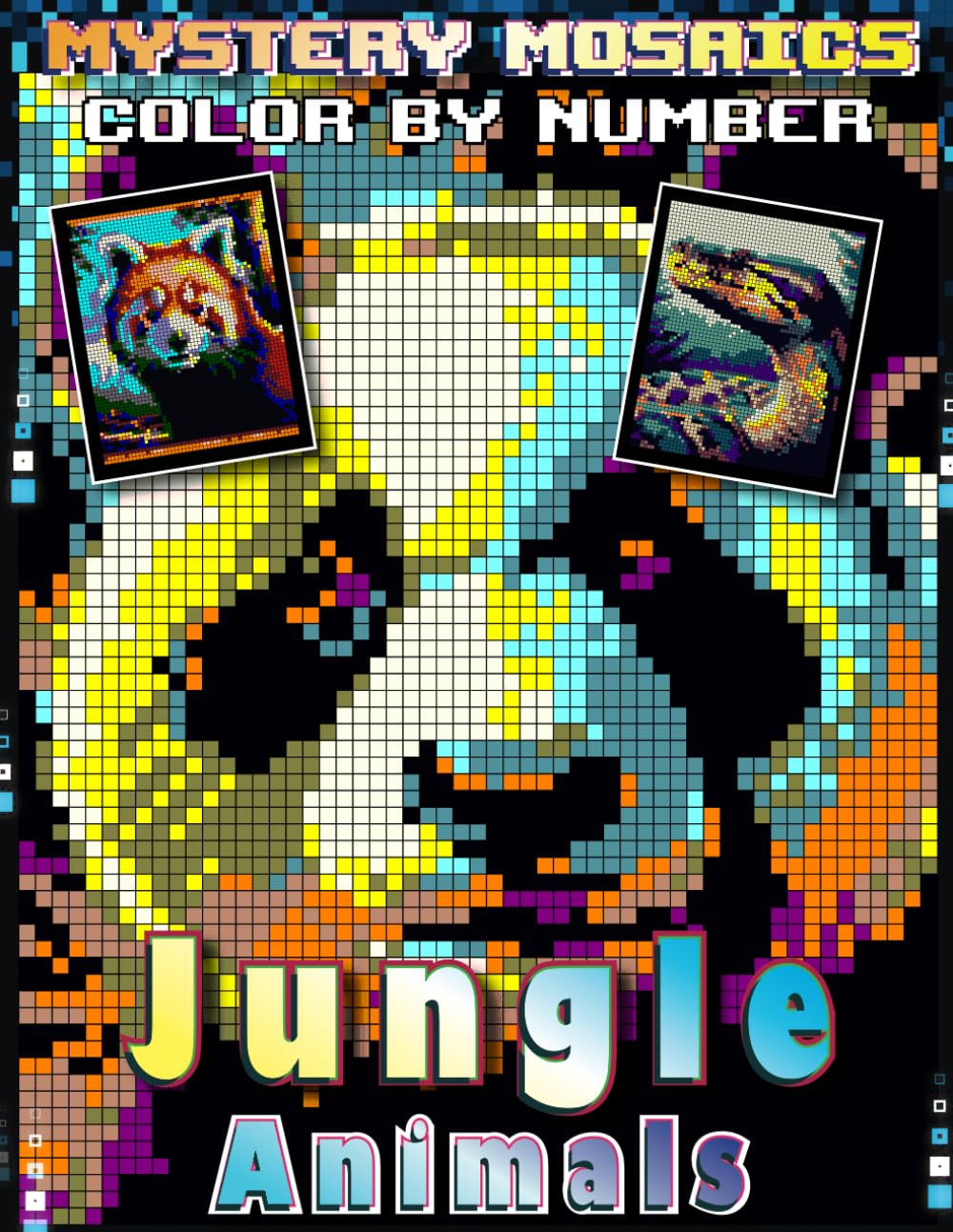 Mystery Mosaics Color By Number Jungle Animals: Pop Art Pixel Coloring Book Black Background with 50 Hidden Wildlife Pictures for Stress Relief