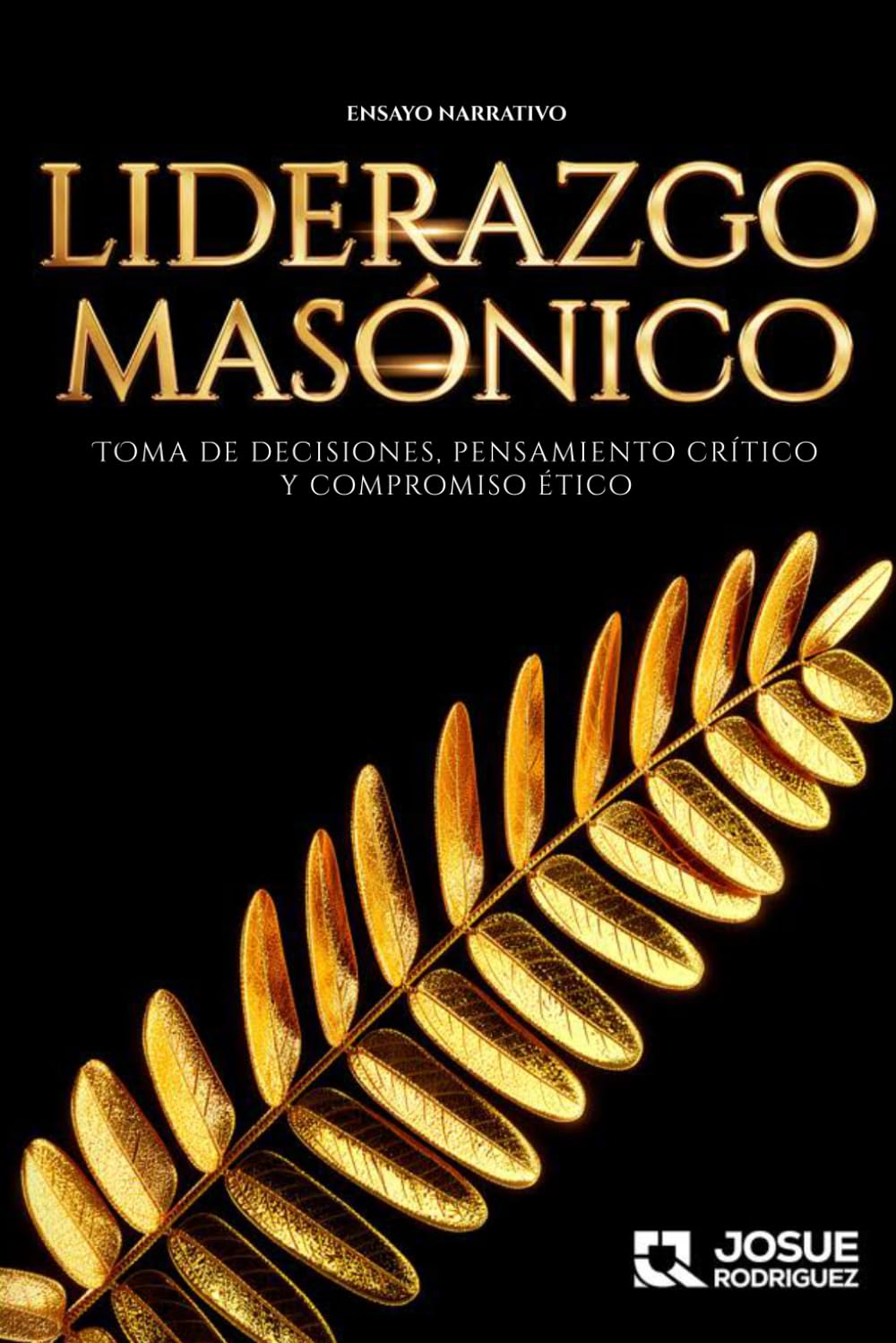 LIDERAZGO MASÓNICO: Toma de decisiones, pensamiento crítico y compromiso ético
