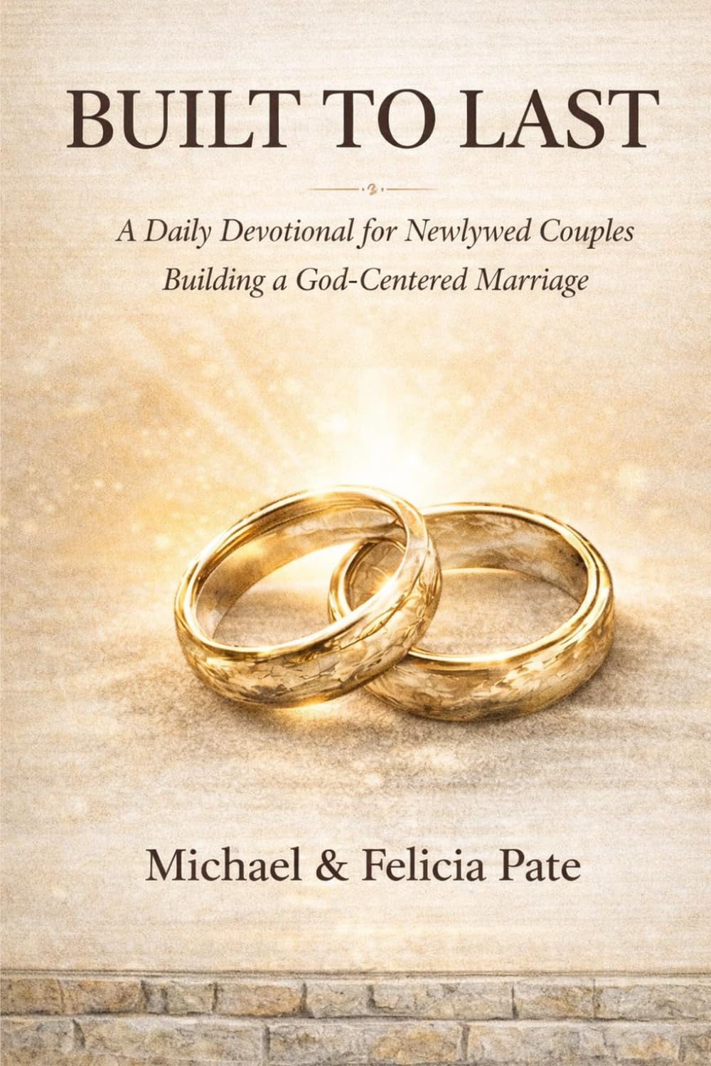 Built to Last: A Daily Devotional for Newlywed Couples Building a God-Centered Marriage