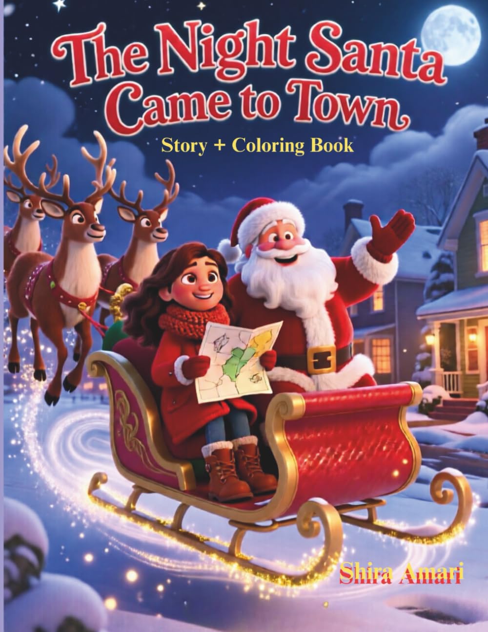 The Night Santa Came to Town Story + Coloring Book: When a Brave Heart Helps Santa Find His Way, A Sleigh-Ride Adventure Through Snow, Storms & New ... + Coloring pages, 8.5x11 inches, 77 pages