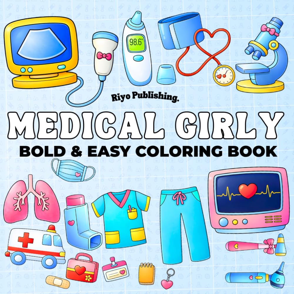 Medical Girly Coloring Book: Bold & Easy Cute Medical Coloring Book for Nurses, Nursing Students, and Girly Adults to Relax and Enjoy Creative Time