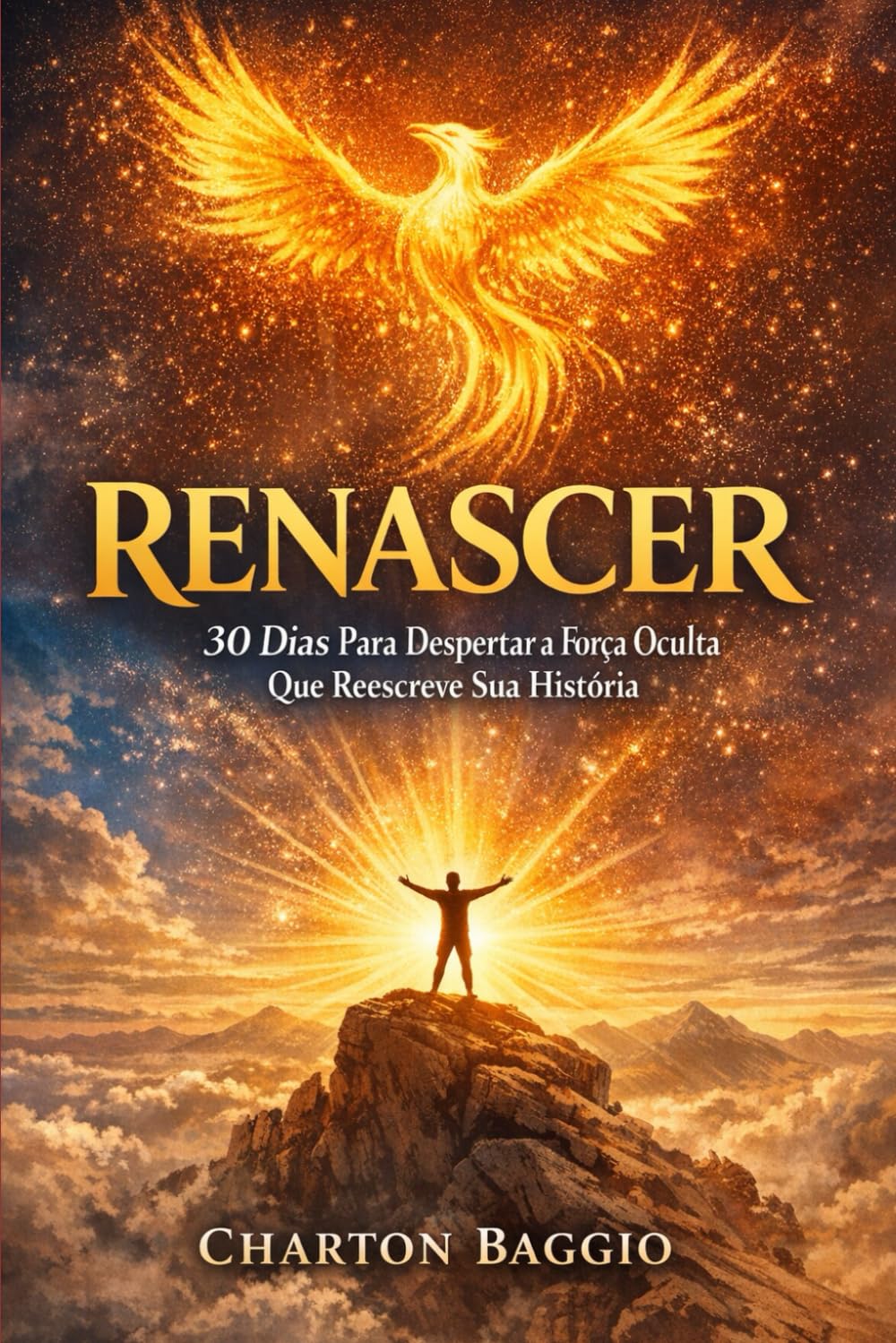Renascer: 30 Dias Para Despertar a Força Oculta Que Reescreve Sua História