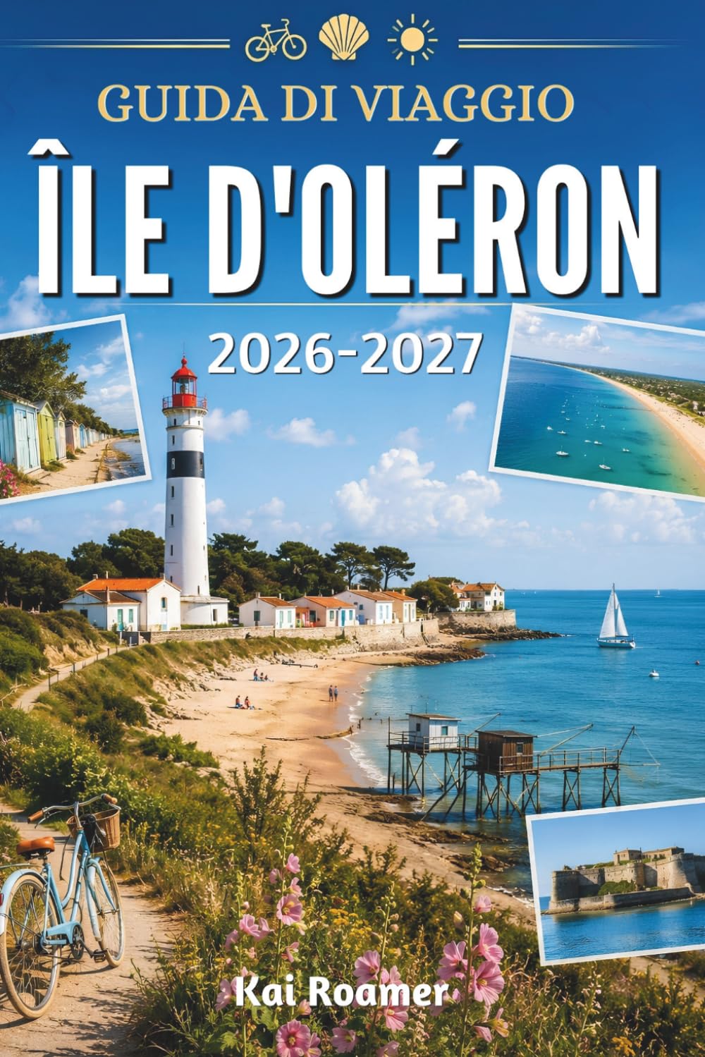 GUIDA DI VIAGGIO ÎLE D'OLÉRON 2026–2027: La tua guida indispensabile per avventure costiere e vita isolana.