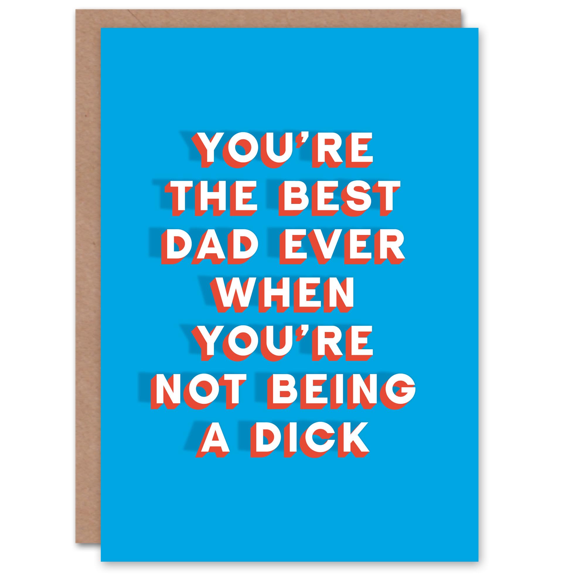 Artery8 Father's Day Card Best Ever When You Are Not A D*ck Fun Funny Cheeky Humour Joke For Him Dad Father Greeting Card