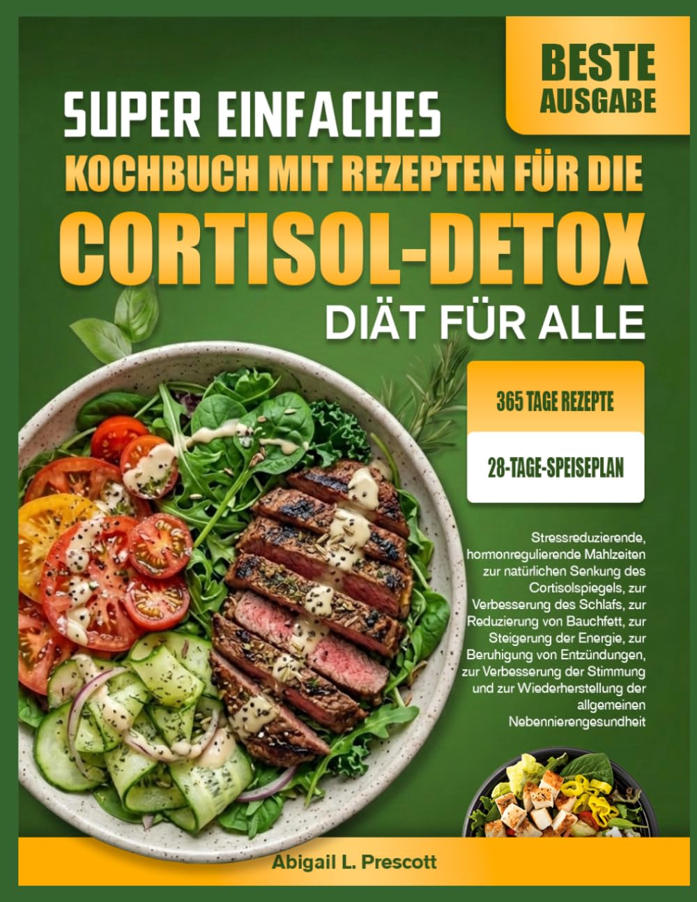 SUPER EINFACHES KOCHBUCH MIT REZEPTEN FÜR DIE CORTISOL-DETOX-DIÄT FÜR ALLE: Stressreduzierende, hormonregulierende Mahlzeiten zur natürlichen Senkung ... Reduzierung von Bauchfett, zur Steigerung der