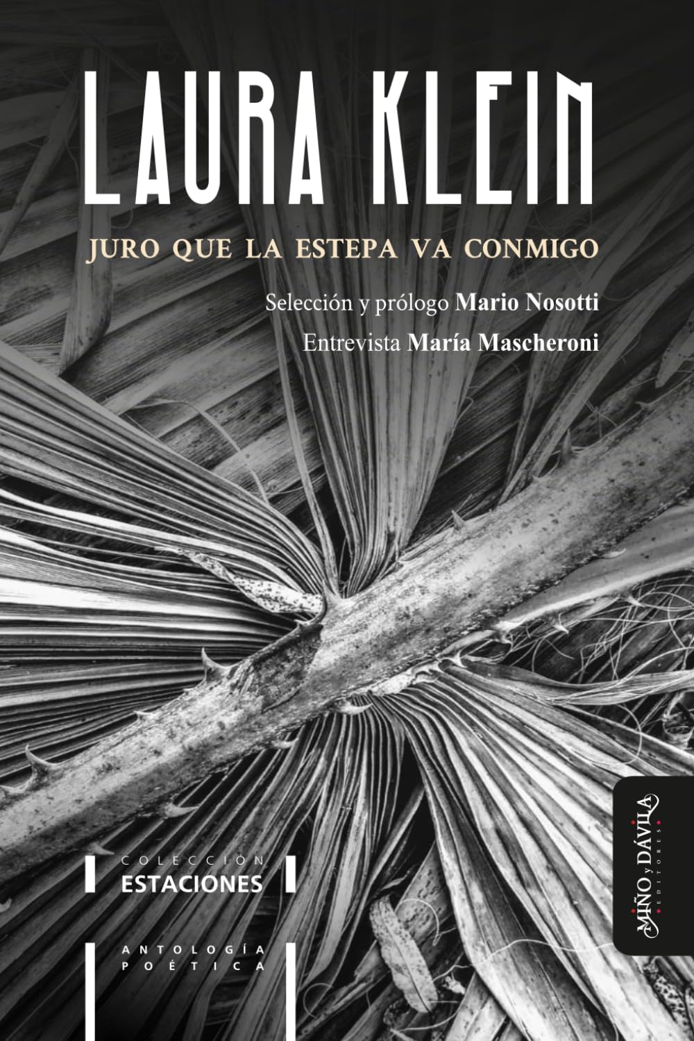 Juro que la estepa va conmigo: Antología poética de Laura Klein: 7 (Estaciones. Antología Poética)