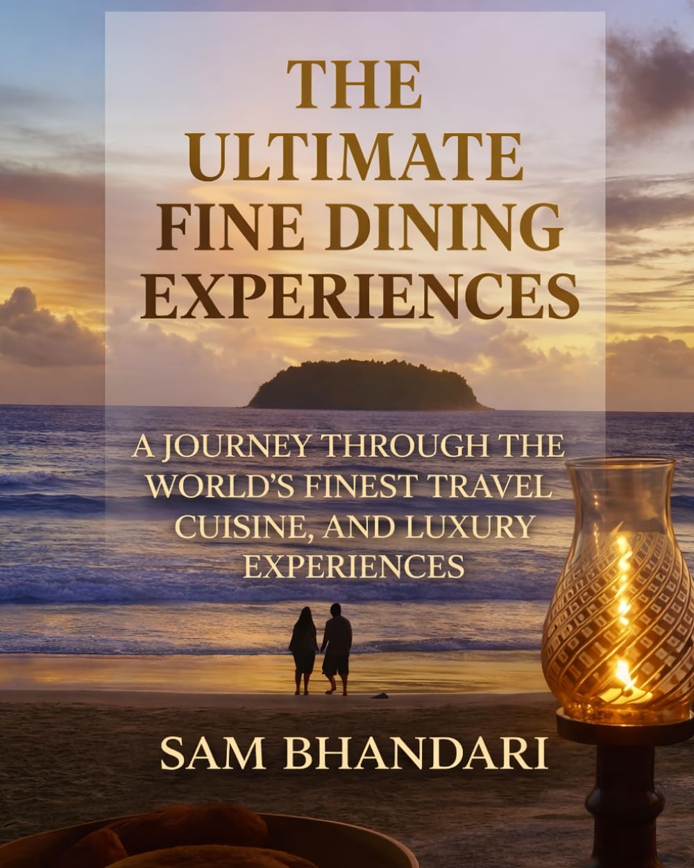 The Ultimate Fine Dining Experiences: A Journey Through the World's Finest Travel, Cuisine, and Luxury Experiences