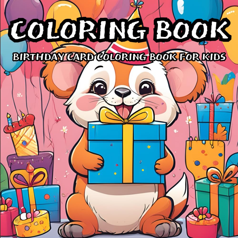 Birthday Wishes: Birthday Card Coloring Book with Cute Animals and Cakes: Personalize Your Greetings with Fun Coloring Pages