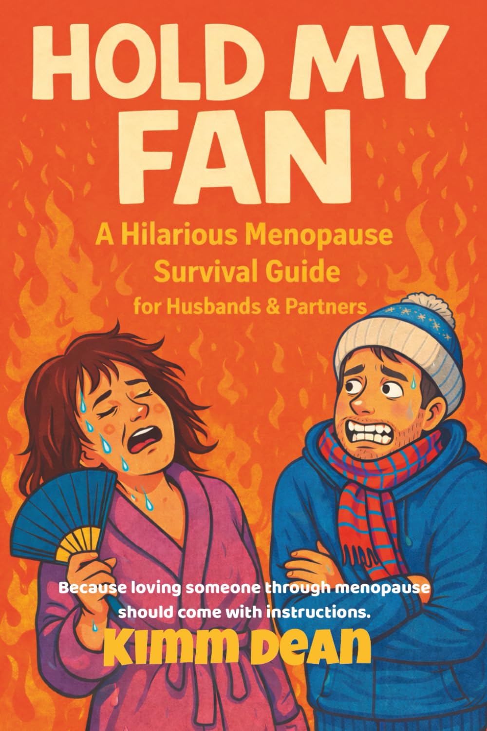 Hold My Fan: A Hilarious Menopause Survival Guide for Husbands & Partners Navigating Perimenopause Mood Swings Hot Flashes and Hormonal Chaos (The Hold My Fan Menopause Survival Series)