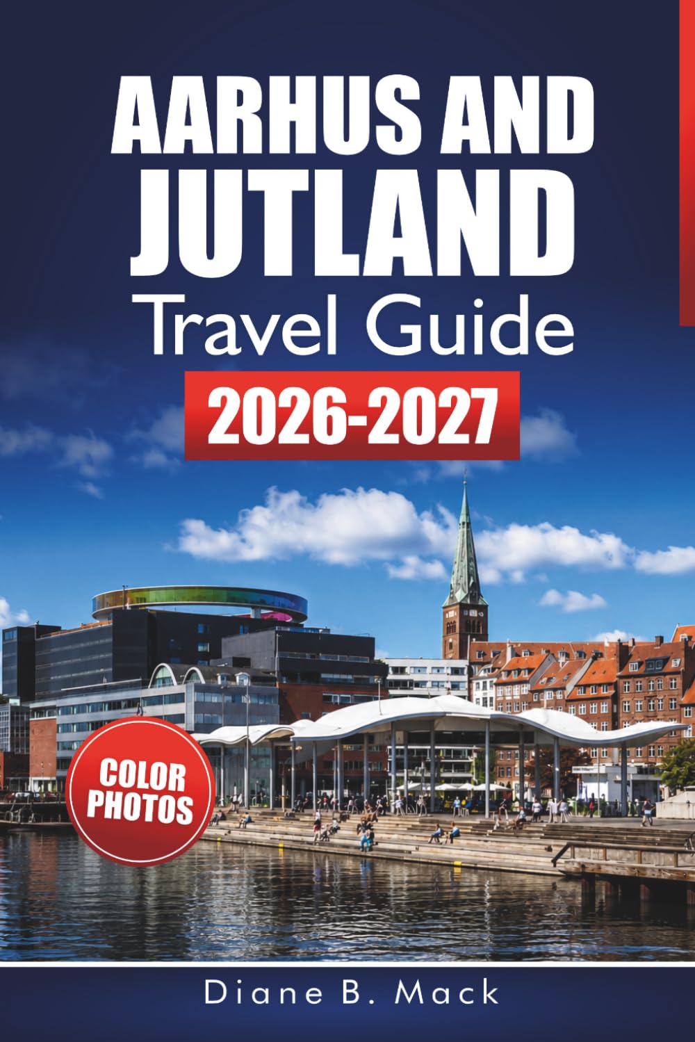 Aarhus And Jutland Travel Guide 2026-2027: Itineraries, Coastal Towns, Viking History, and Day Trips for First-Time Visitors to Denmark