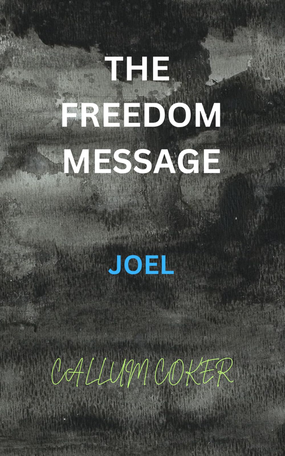THE FREEDOM MESSAGE: JOEL