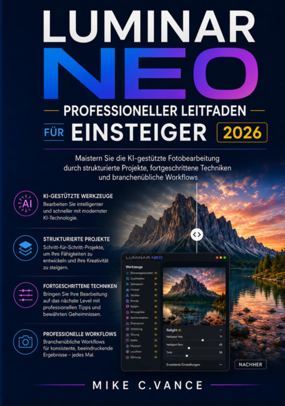 LUMINAR NEO PROFESSIONELLER LEITFADEN FÜR ANFÄNGER 2026: Meistern Sie die KI-gestützte Fotobearbeitung durch strukturierte Projekte, fortgeschrittene Techniken und branchenübliche Arbeitsabläufe.