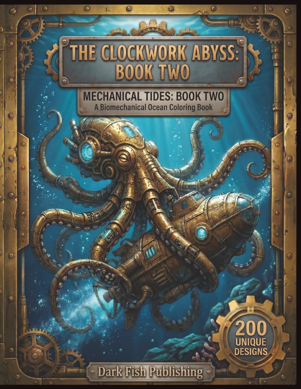 The Clockwork Abyss: Book Two: Mechanical Tides: An Adult Coloring Book of Steampunk Marine Life