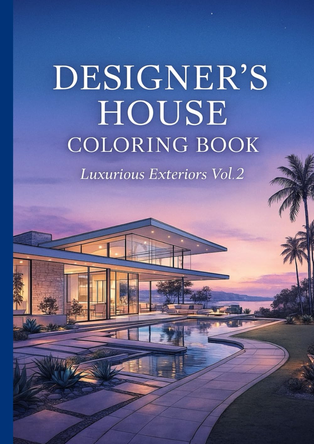 Designer’s House Coloring Book – Luxurious Exteriors Vol.2: Forty High-End Exterior & Garden Scenes Drawn with Elegant Linework (Studio Lumiere – Designer’s Collection)