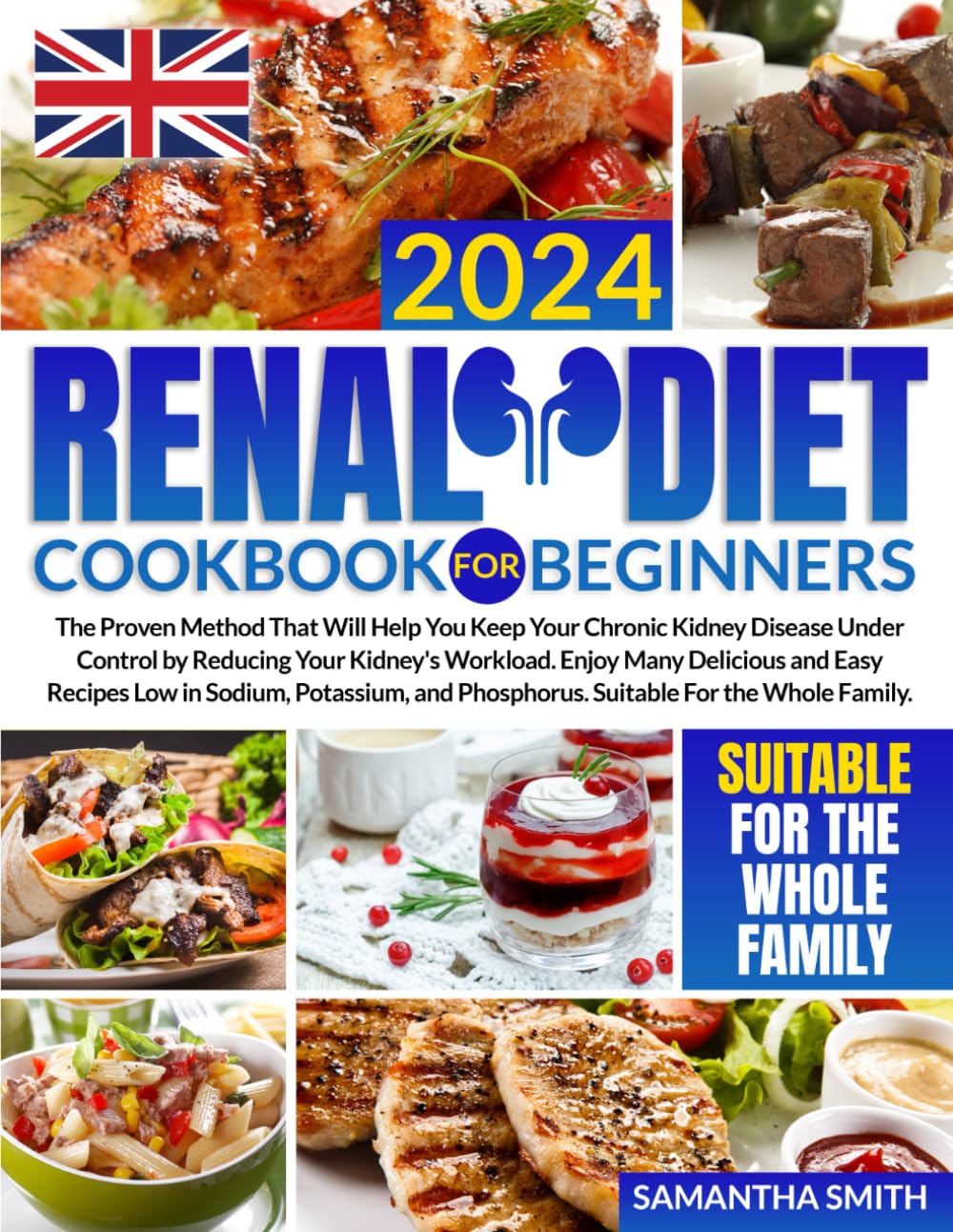 Renal Diet Cookbook for Beginners UK: The Proven Method That Will Help You Keep Your Chronic Kidney Disease Under Control by Reducing Your Kidney's ... Low in Sodium,and Phosphorus|UK measurements