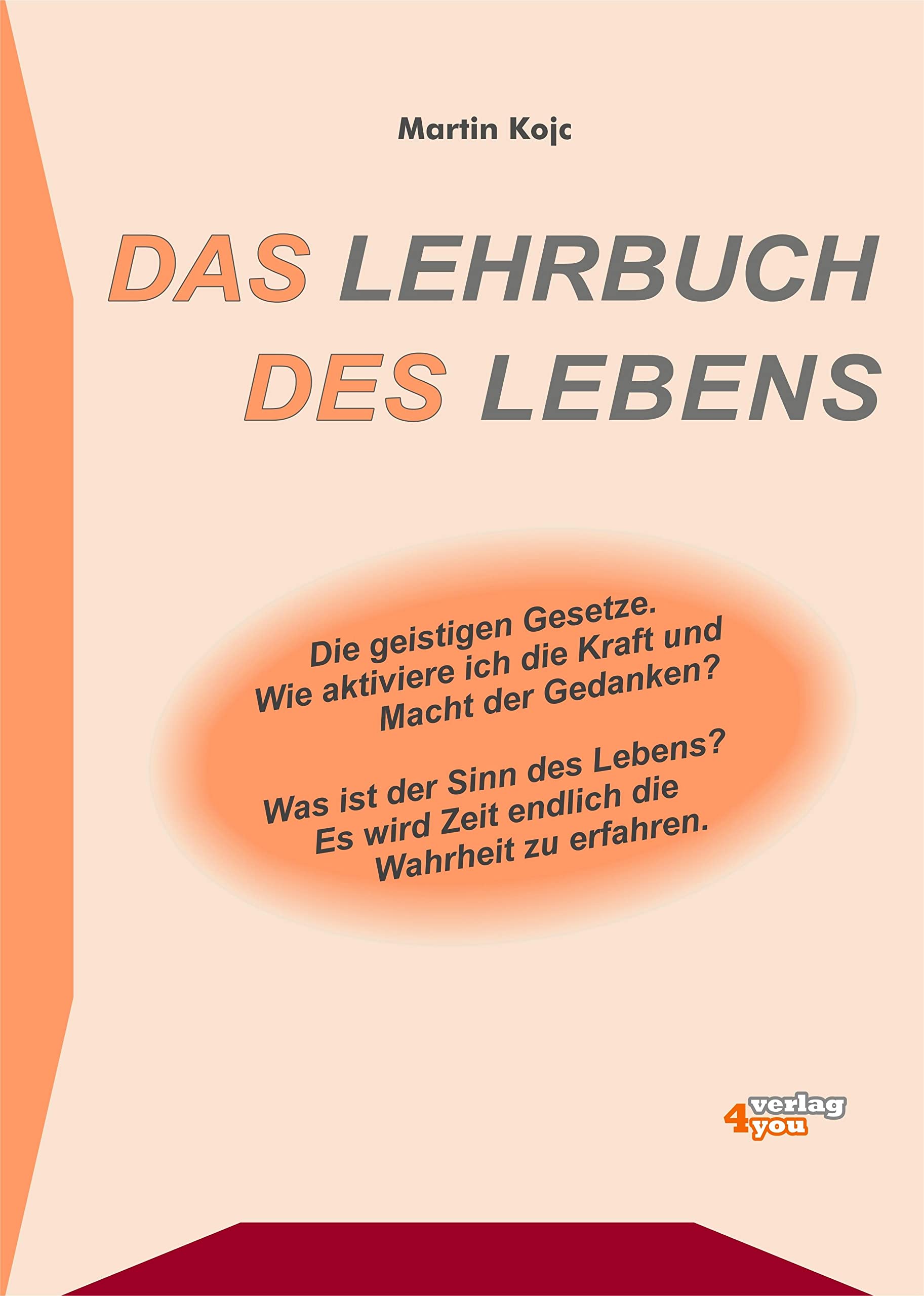 Das Lehrbuch des Lebens. Die geistigen Gesetze. Wie aktiviere ich die Kraft und die Macht der Gedanken? Was ist der Sinn des Lebens? Es wird Zeit endlich die Wahrheit zu erfahren.