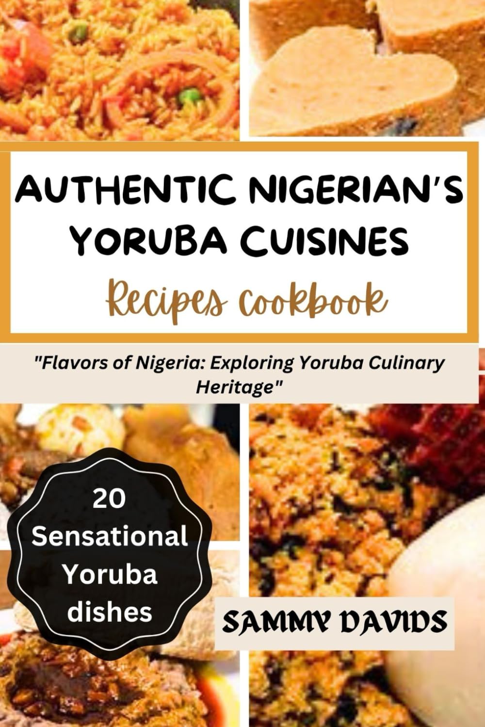 Authentic Nigerian's Yoruba Cuisines: "Flavors of Nigeria: Exploring Yoruba Culinary Heritage"