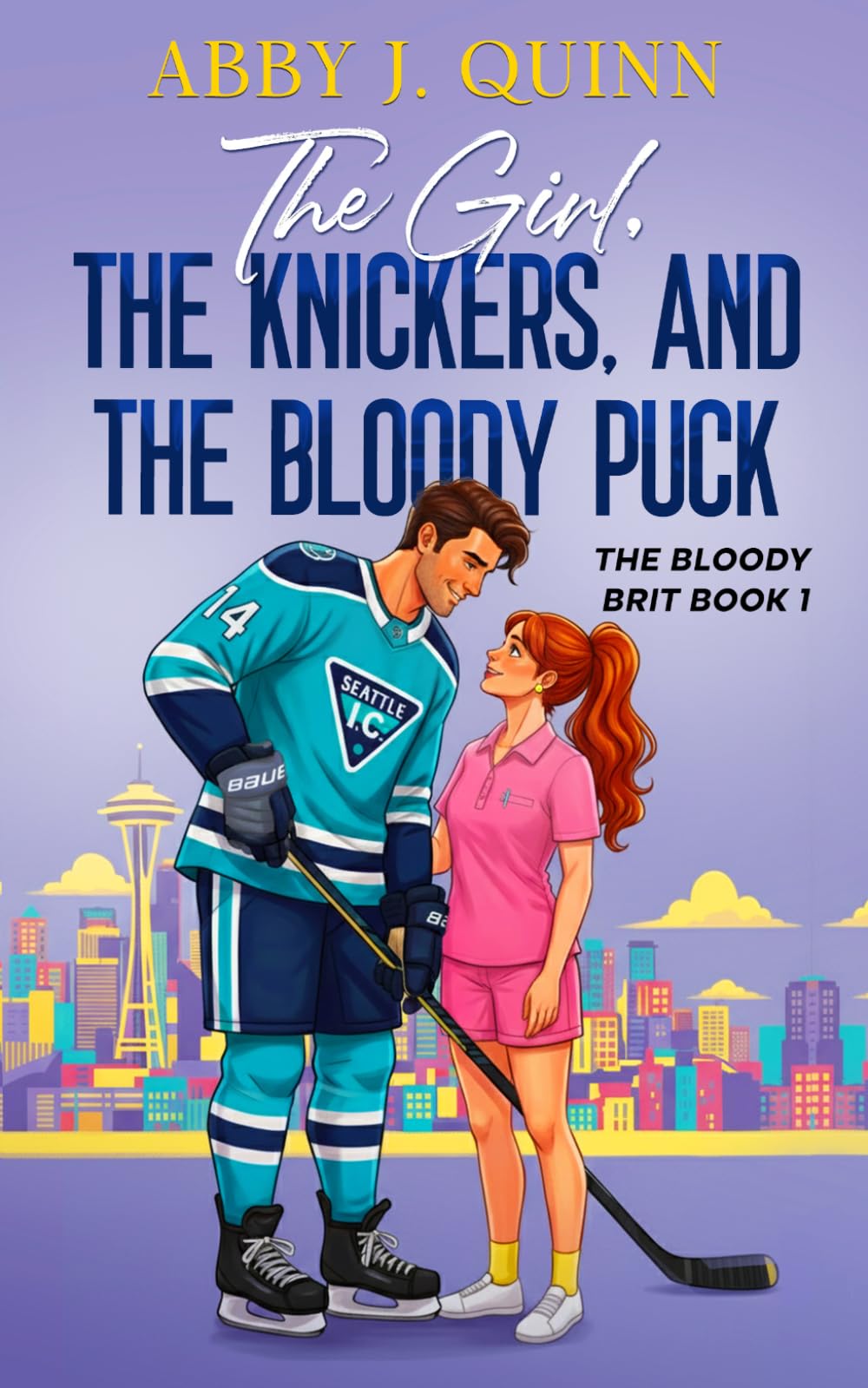 The Girl, The Knickers, and The Bloody Puck: A Spicy Hockey Rom-Com with a British Hero (The Bloody Brit)