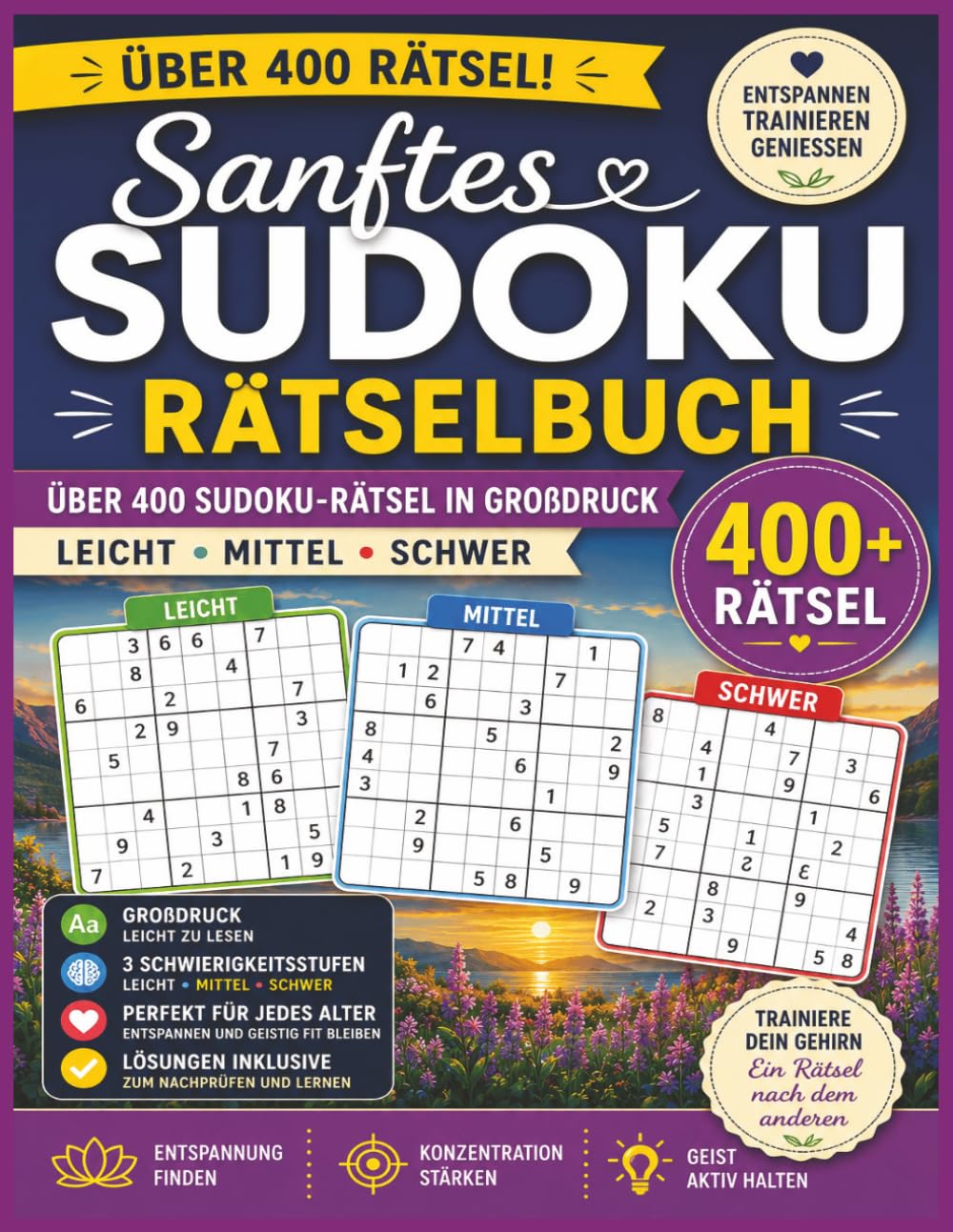 Sanftes Sudoku Rätselbuch: Über 400 Sudoku-Rätsel in Großdruck – Leicht, Mittel & Schwer