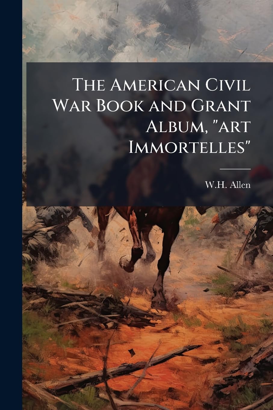 The American Civil War Book and Grant Album, "art Immortelles"
