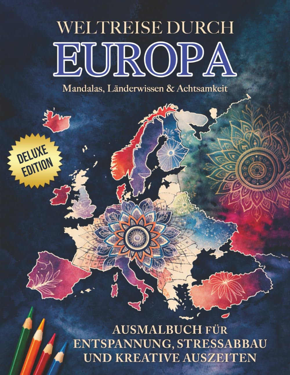 Weltreise durch EUROPA | Mandalas, Länderwissen & Achtsamkeit (Deluxe Edition): Ausmalbuch für Entspannung, Stressabbau und kreative Auszeiten