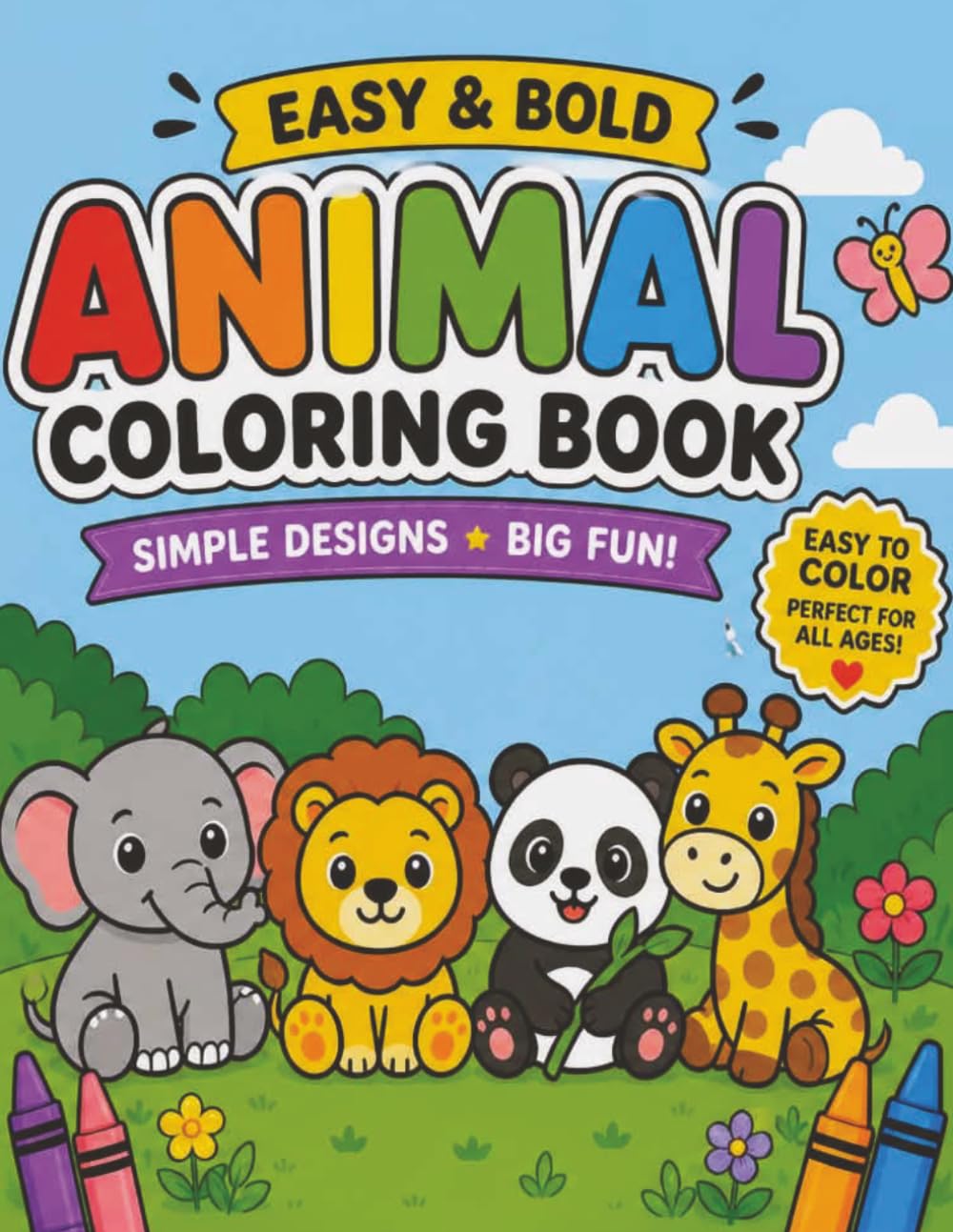 Easy Animal Coloring Book for Kids Ages 2-6 | Bold & Easy Designs,Simple Coloring Pages for Boys & Girls: Adorable animals with Thick Lines for Easy Coloring, Relaxation & Creativity