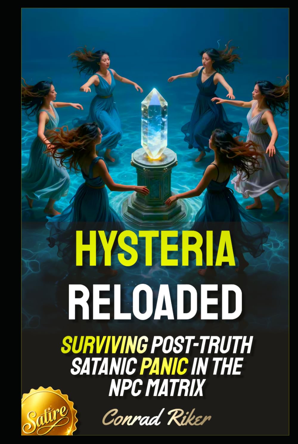 Hysteria Reloaded: Surviving Post-Truth Satanic Panic in the NPC Matrix (Redpilled Female Supremacy (satire))