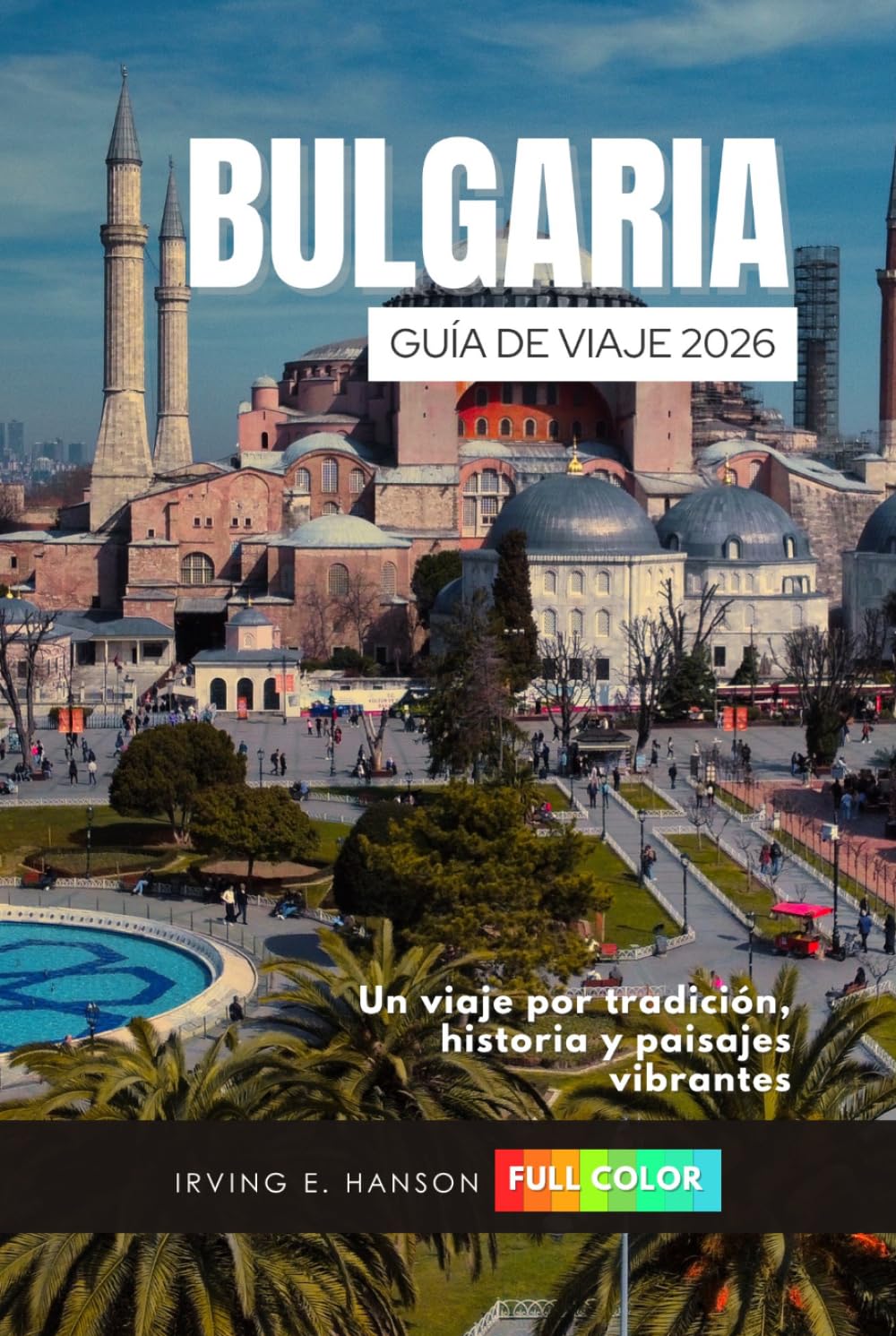 Bulgaria Guía de viaje 2026: Un viaje por tradición, historia y paisajes vibrantes
