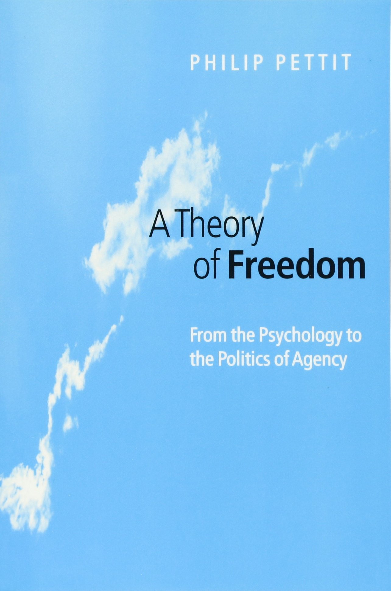 A Theory of Freedom: From the Psychology to the Politics of Agency