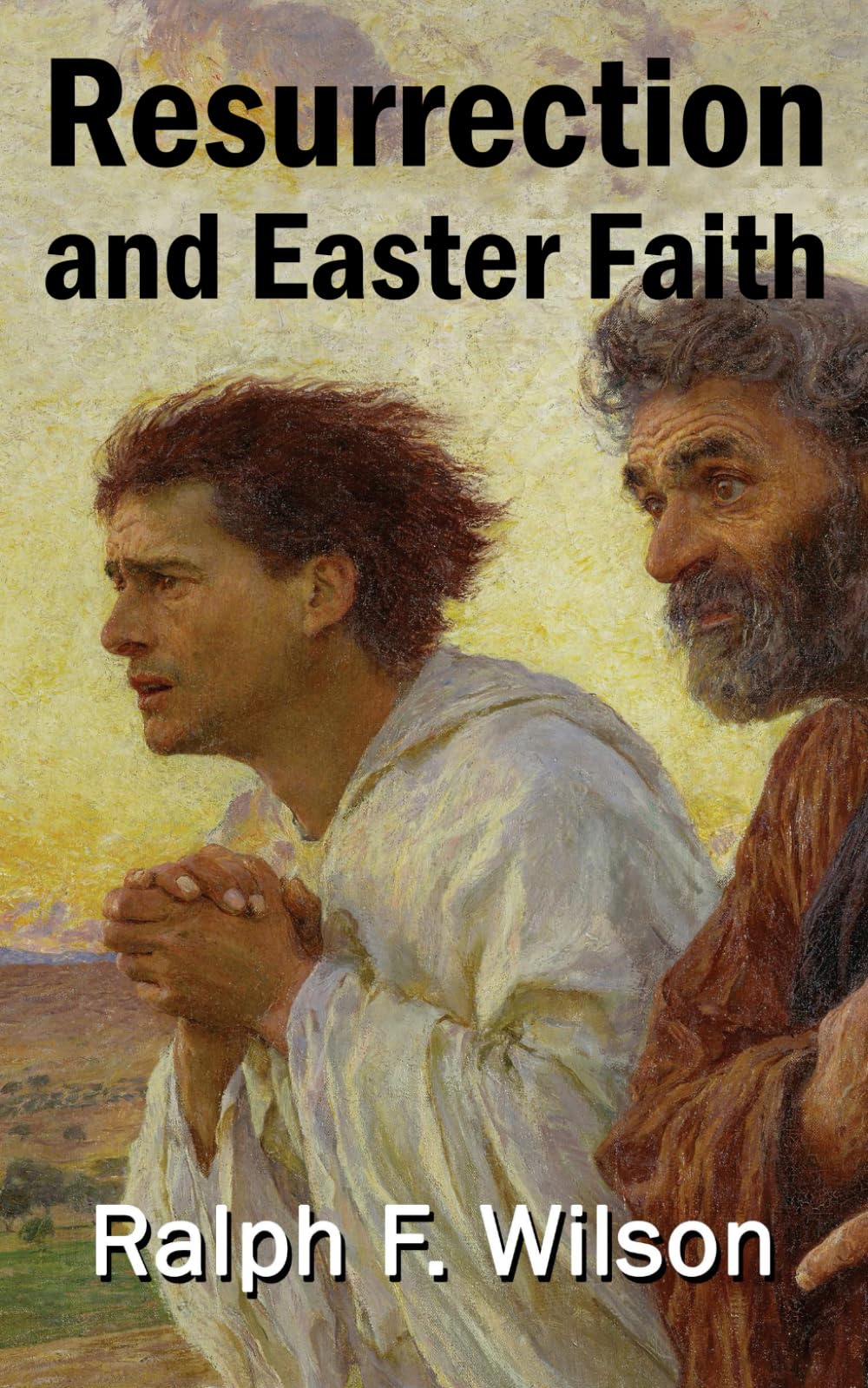 Resurrection and Easter Faith: Lenten Bible Study and Discipleship Lessons (JesusWalk Bible Study Series)