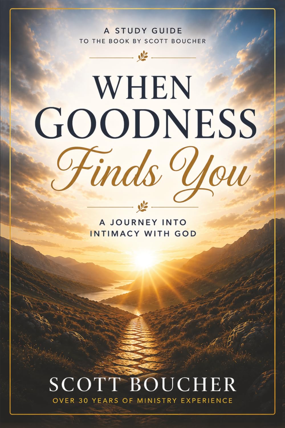 WHEN GOODNESS FINDS YOU STUDY GUIDE: A JOURNEY INTO INTIMACY WITH GOD