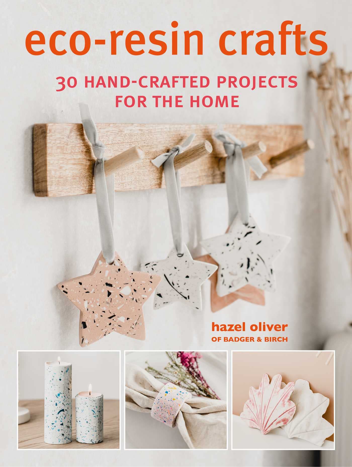 Eco-Resin Crafts : 30 Hand-Crafted Projects for the Home by Hazel Oliver ...
