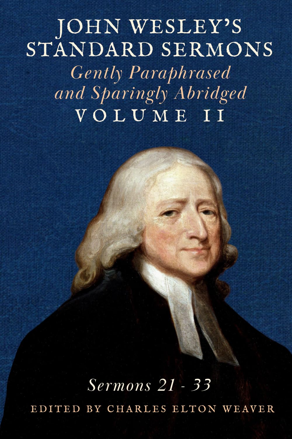 John Wesley's Standard Sermons: Gently Paraphrased and Sparingly Abridged Volume II