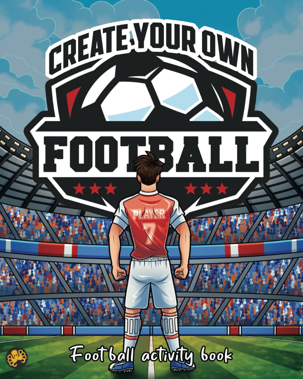 Football Activity Book - Create Your Own Football Player: Fun Activities for Kids - Mazes, Wordsearches, Anagrams, Kit Design and more