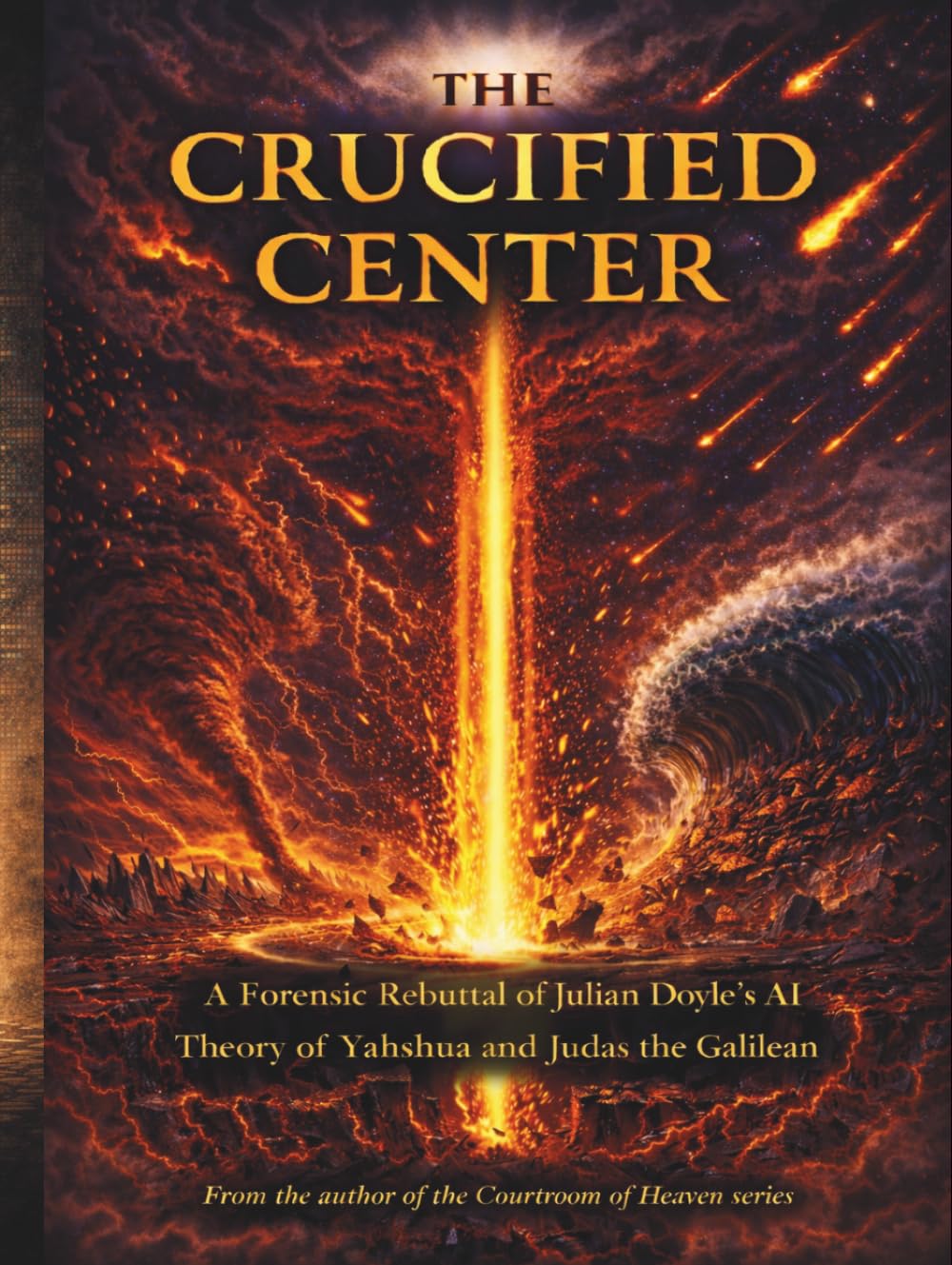 The Crucified Center: A Forensic Rebuttal of Julian Doyle’s AI Theory of Yahshua and Judas the Galilean (The Courtroom of Heaven)