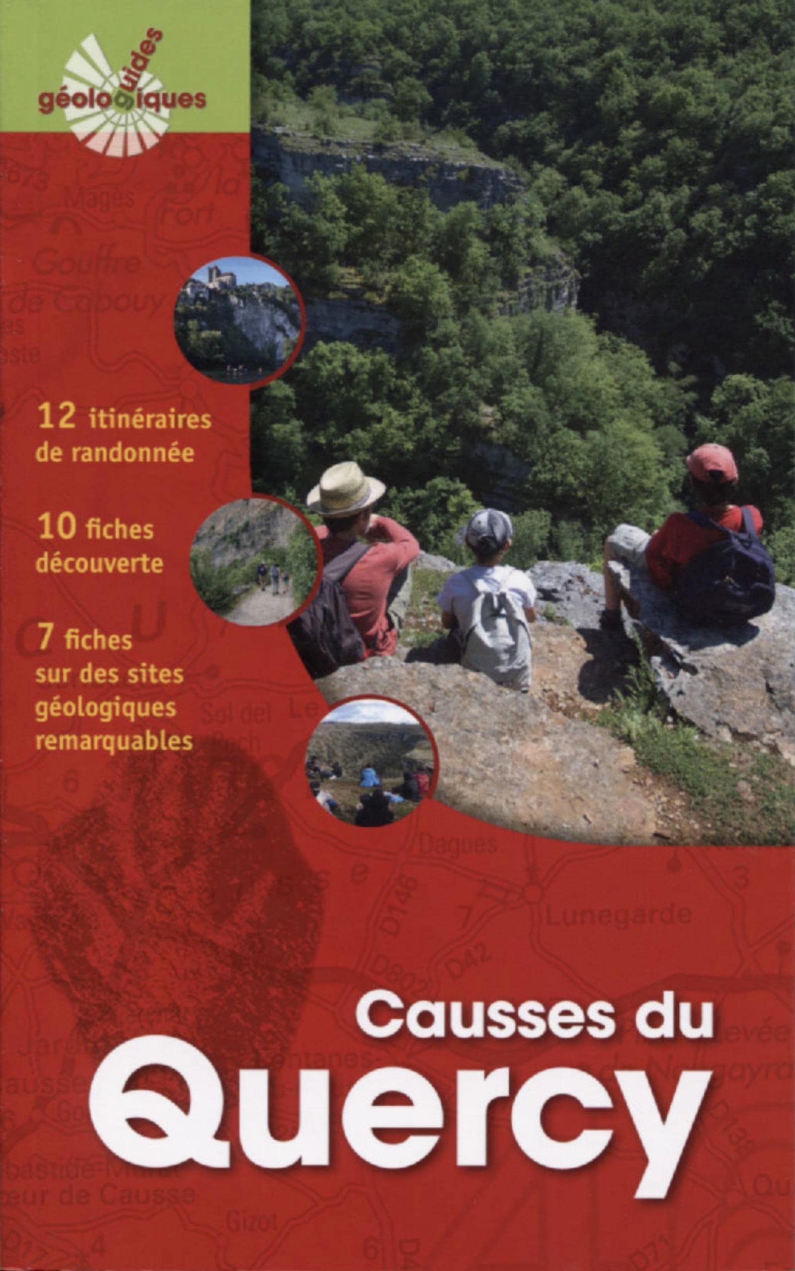 Causses du Quercy: 12 itinéraires de randonnée. 10 fiches découverte. 7 fiches sur des sites géologiques remarquables