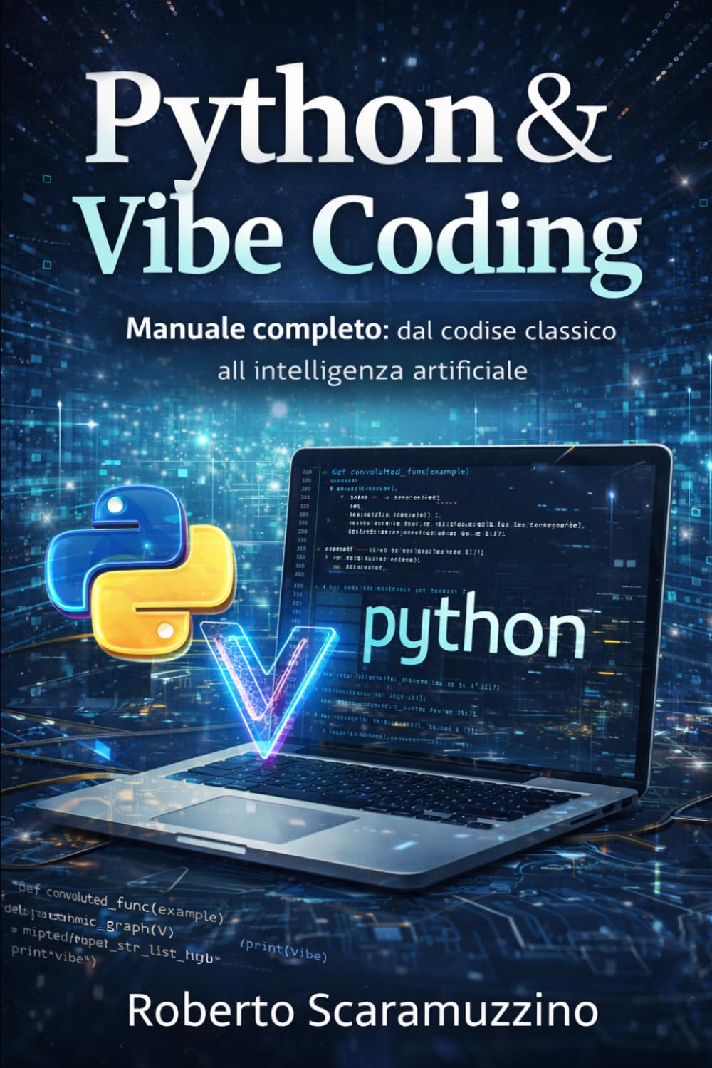 Python & Vibe Coding: Manuale completo: dal codice classico all'intelligenza artificiale (Elettronica. Manuali e Laboratori)