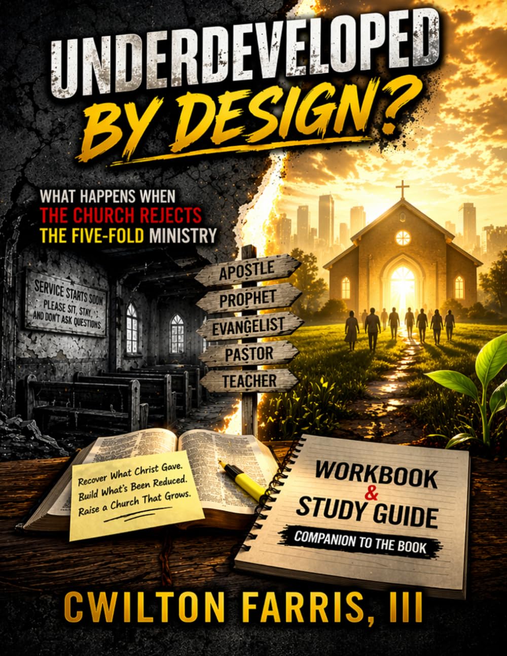 Underdeveloped By Design?: What Happens When the Church Rejects the Five-Fold Ministry; Workbook & Study Guide