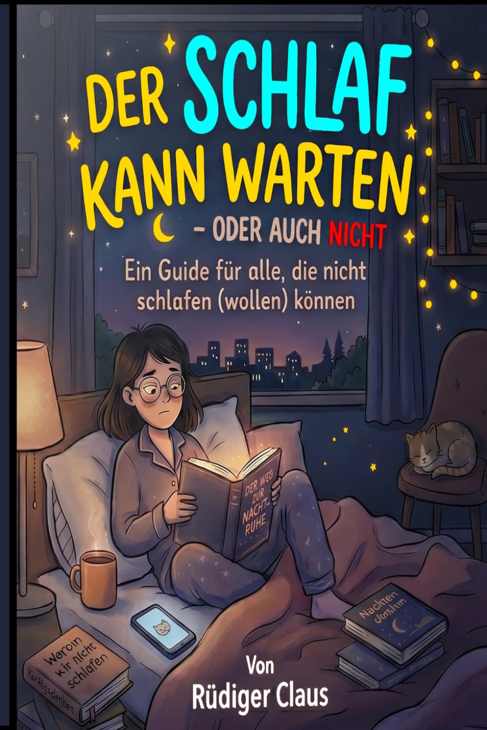 Der Schlaf kann warten, oder auch nicht !: Ein Guide für alle die nicht schlafen (wollen) oder können