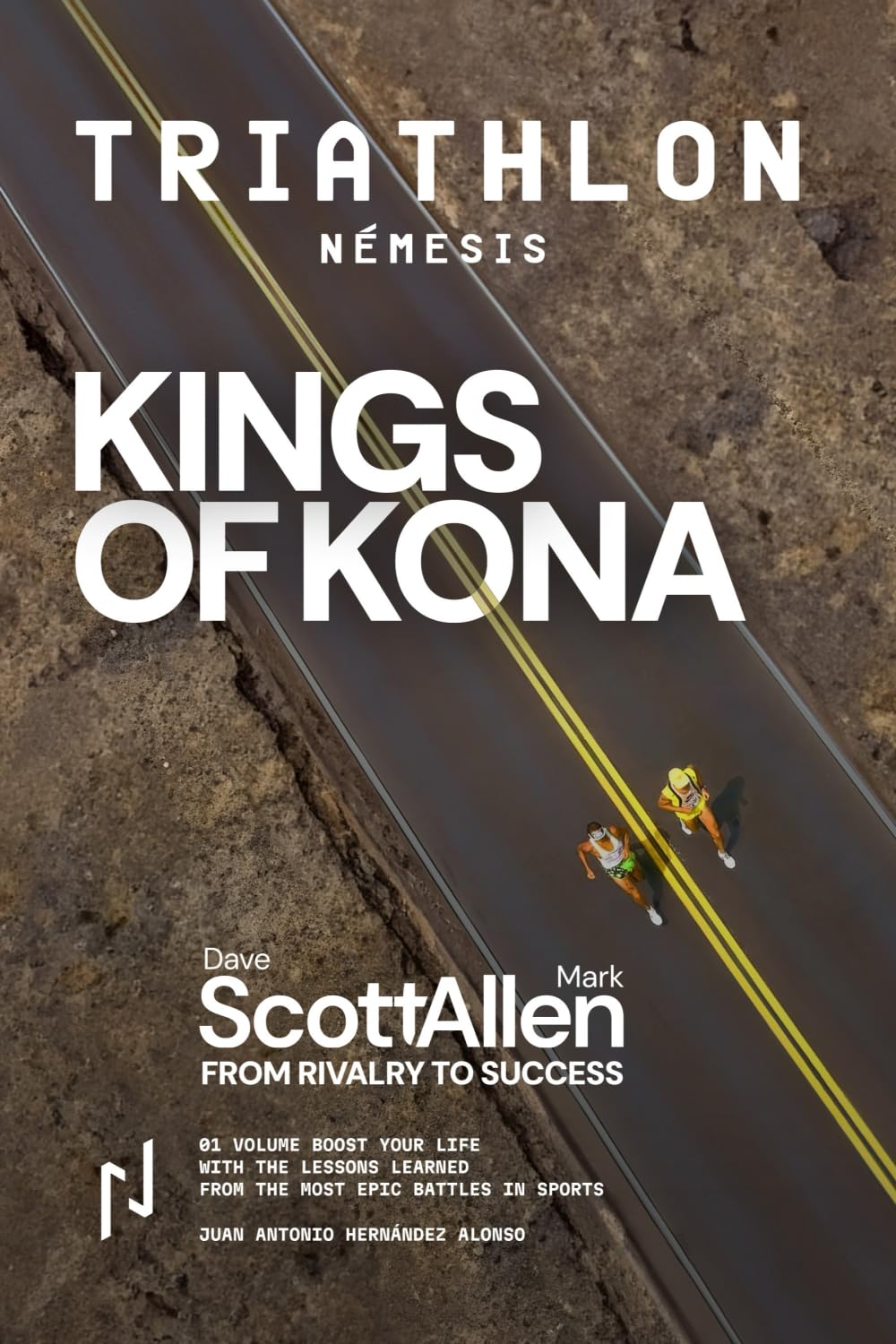 KINGS OF KONA Part I. TRIATHLON NEMESIS: Dave Scott and Mark Allen: Ironman’s Greatest Rivalry and the Enduring Lessons It Left Behind (Sport Némesis)