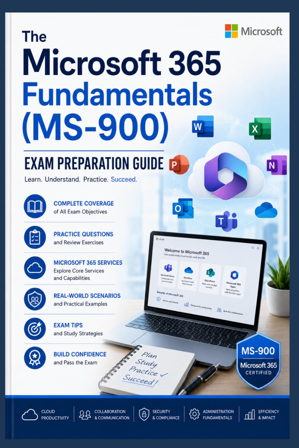 The Microsoft 365 Fundamentals (MS-900) Exam Preparation Guide: Master Cloud Concepts, Microsoft 365 Apps and Services, Security, Compliance, and Pricing for the MS-900 Certification