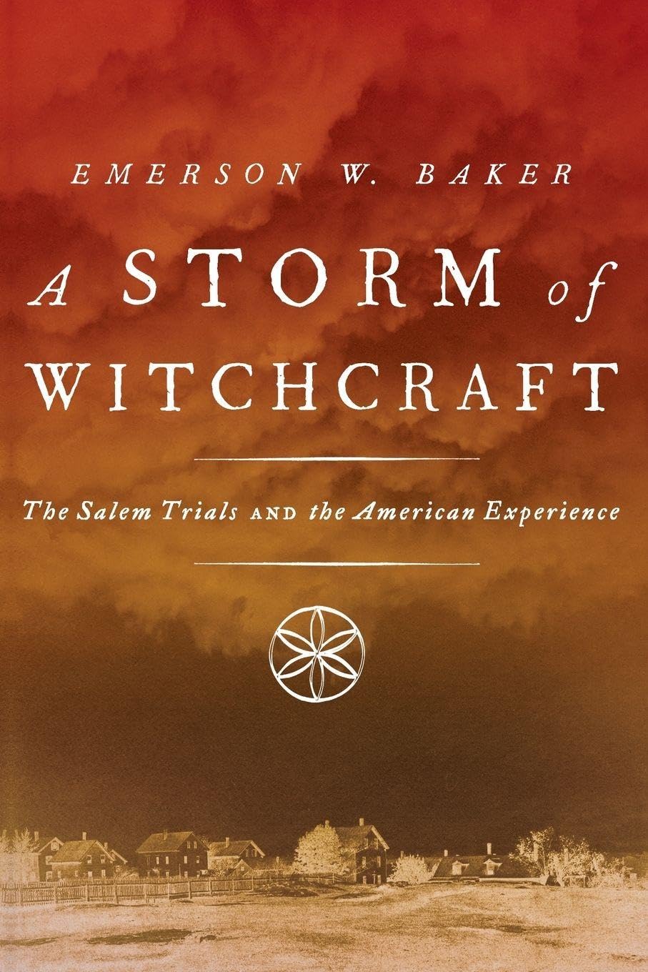A Storm of Witchcraft: The Salem Trials and the American Experience (Pivotal Moments in American History)