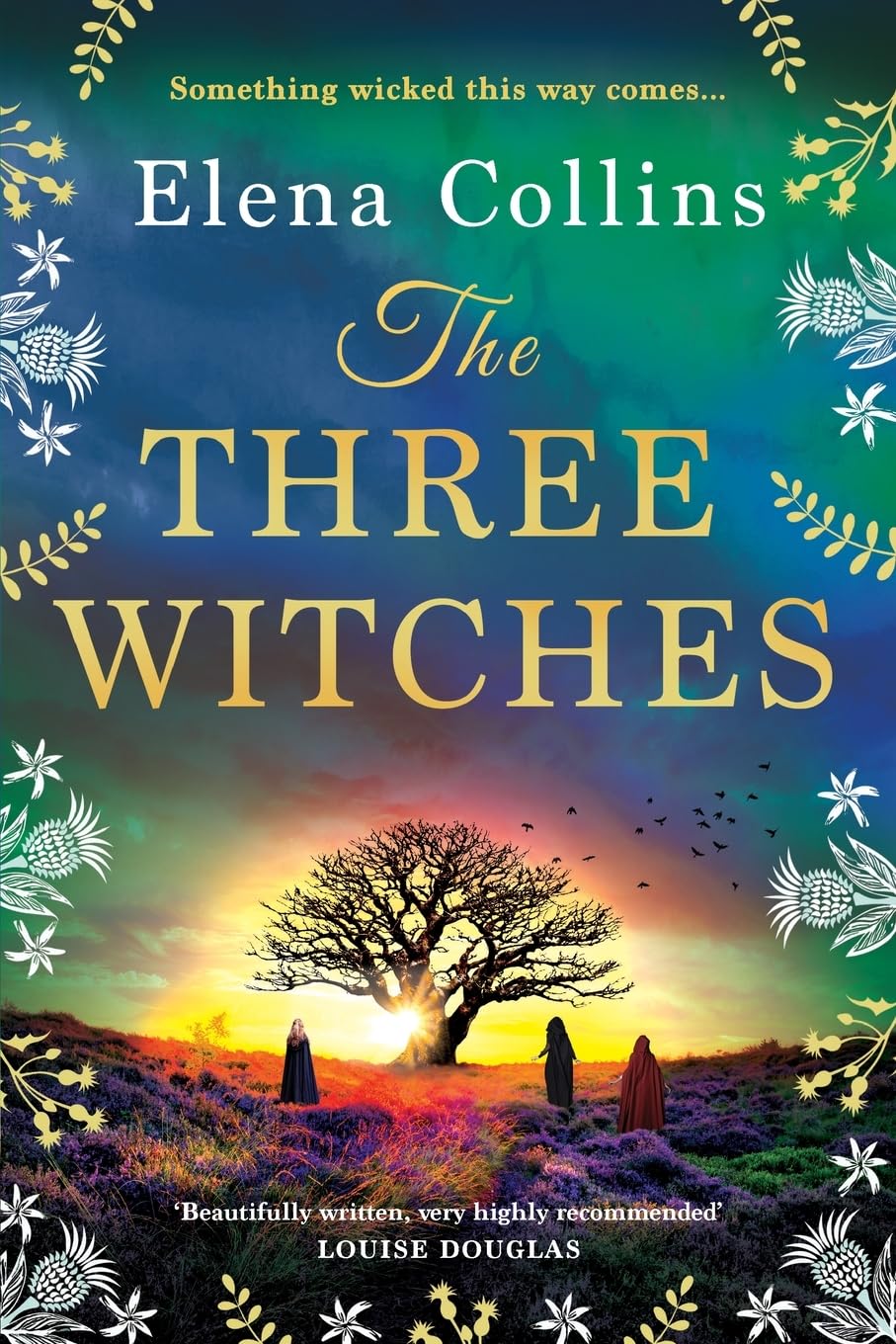The Three Witches: The BRAND NEW captivating historical timeslip novel, fans of Outlander will love!